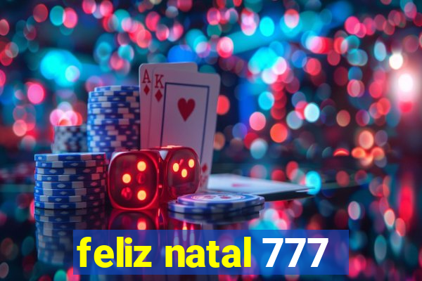 feliz natal 777